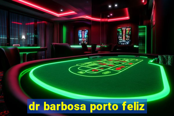 dr barbosa porto feliz